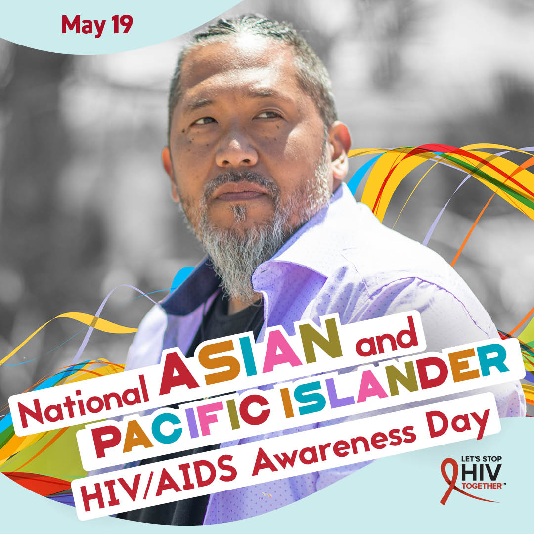 National Asian & Pacific Islander HIV/AIDS Awareness Day is May 19.