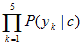 This equation reads the probability of yk conditional on c where k varies from 1 to 5 equals the probability of y1 conditional on c times the probability of y2 conditional on c times the probability of y3 conditional on c times the probability of y4 conditional on c times the probability of y5 conditional on c.