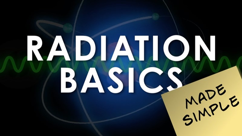 Radiation Basics Made Simple