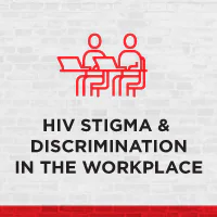 HIV Stigma & Discrimination in the Workplace