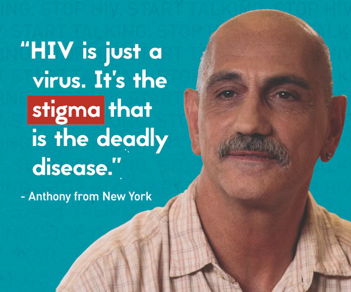 Man pictured against a light blue background.  Text: “HIV is just a virus. It’s the stigma that is the deadly disease.” -Anthony from New York