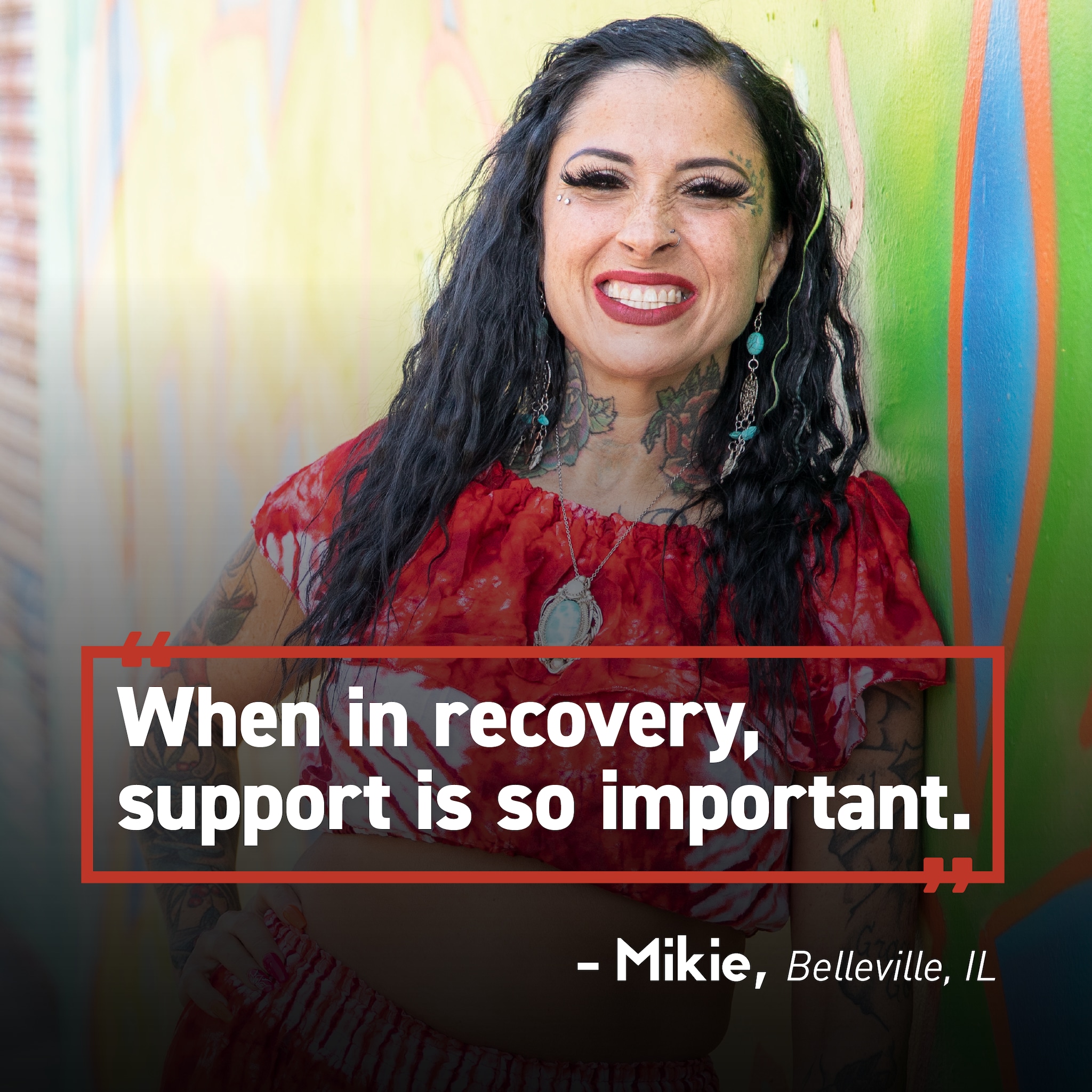 Person smiling. Text overlay “When in recovery, support is so important. Mikie, Belleville, IL.”