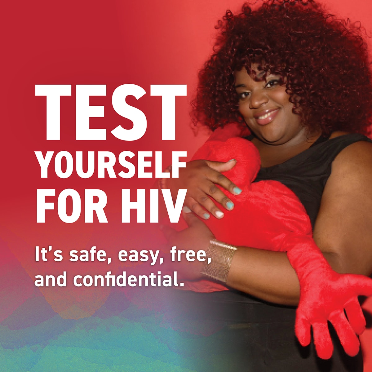 Test yourself for HIV. It's safe, easy, free, and confidential.