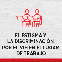 El estigma y la discriminación por el VIH en el lugar de trabajo