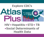 NCHHSTP AtlasPlus gives you the power to access data reported to CDC’s National Center for HIV/AIDS, Viral Hepatitis, STD, and TB Prevention (NCHHSTP). Use HIV, viral hepatitis, STD, and TB data to create maps, charts, and detailed reports, and analyze trends and patterns