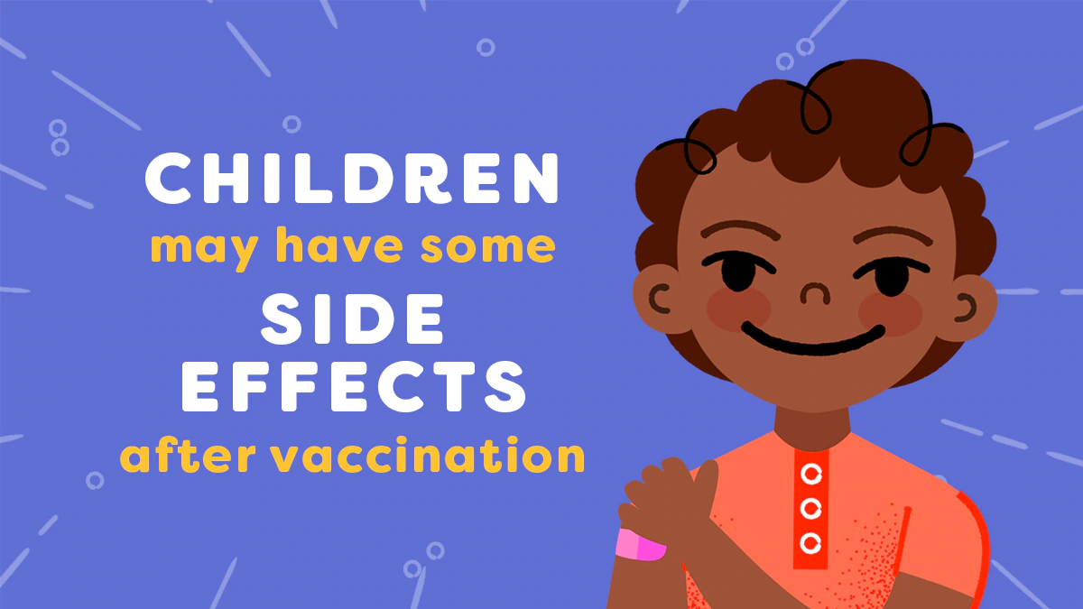 Children may have some side effects after vaccination.